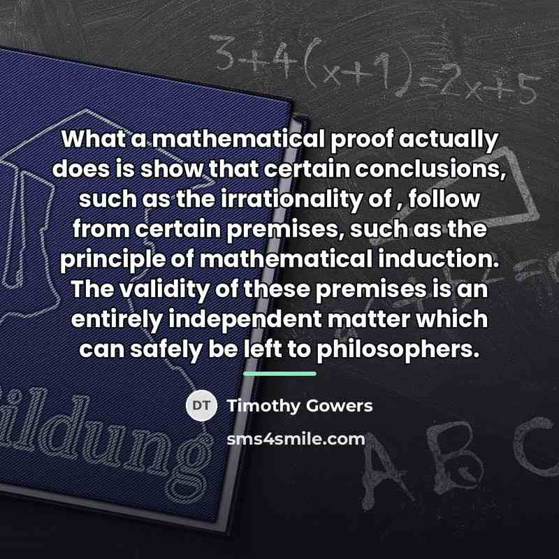 “What a mathematical proof actually does is show that certain…” quote by Timothy Gowers