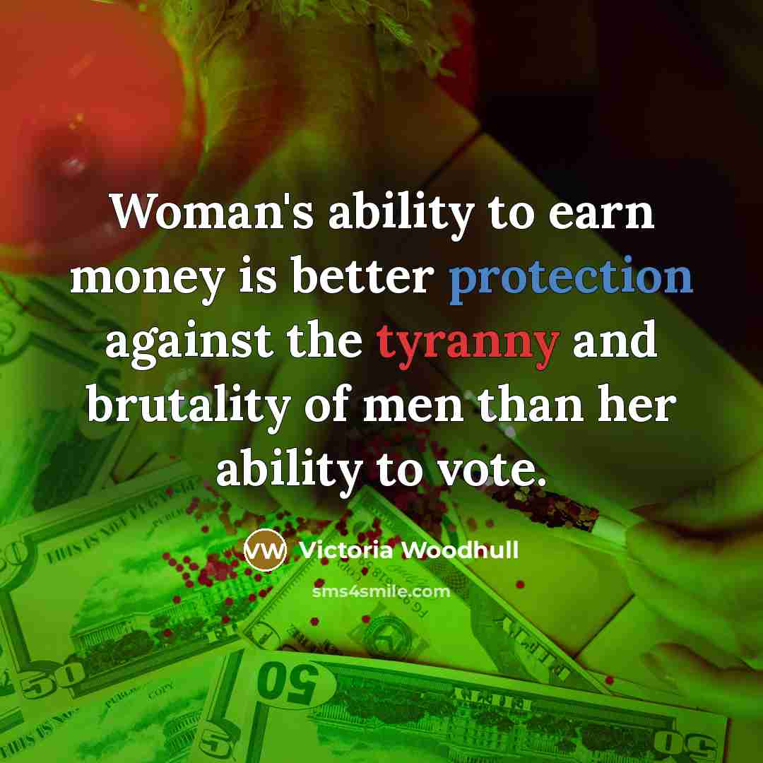 “Woman's ability to earn money is better protection against the…” quote by Victoria Woodhull