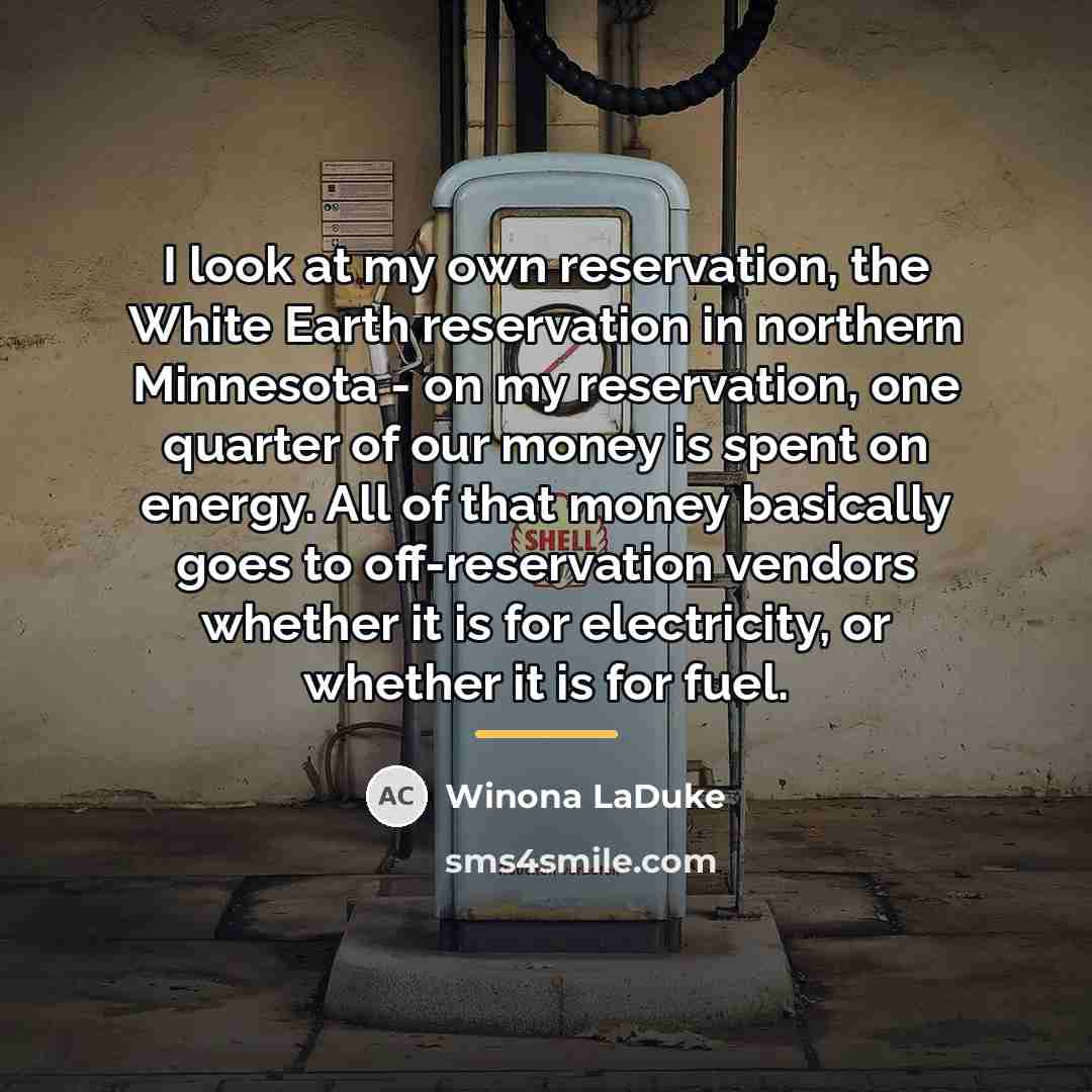 “I look at my own reservation, the White Earth reservation…” quote by Winona LaDuke