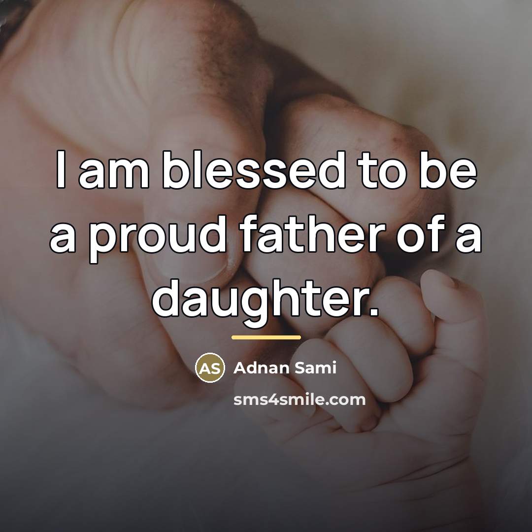 “I am blessed to be a proud father of a…” quote by Adnan Sami