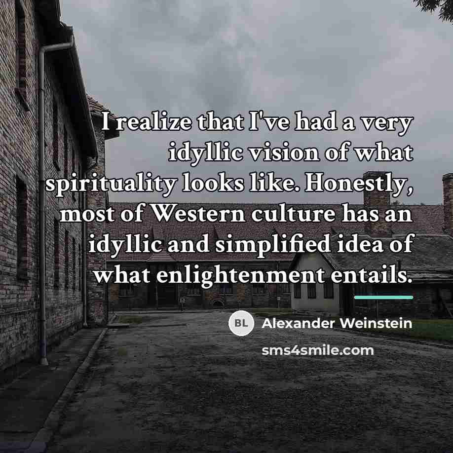 “I realize that I've had a very idyllic vision of…” quote by Alexander Weinstein