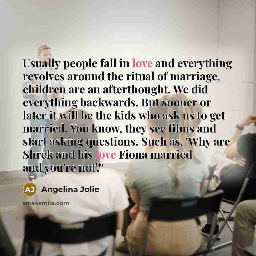 “Usually people fall in love and everything revolves around the…” quote by Angelina Jolie