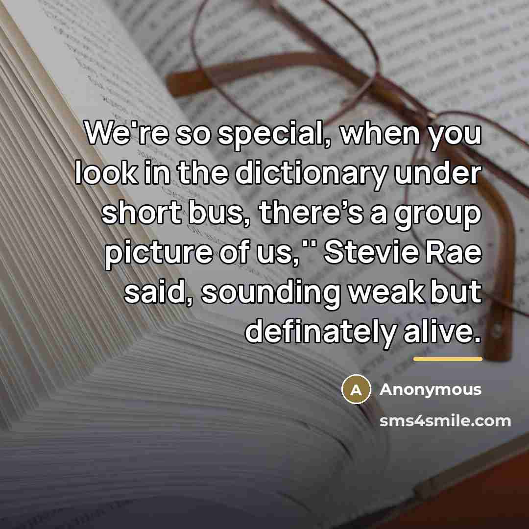 “We're so special, when you look in the dictionary under…” quote by Anonymous
