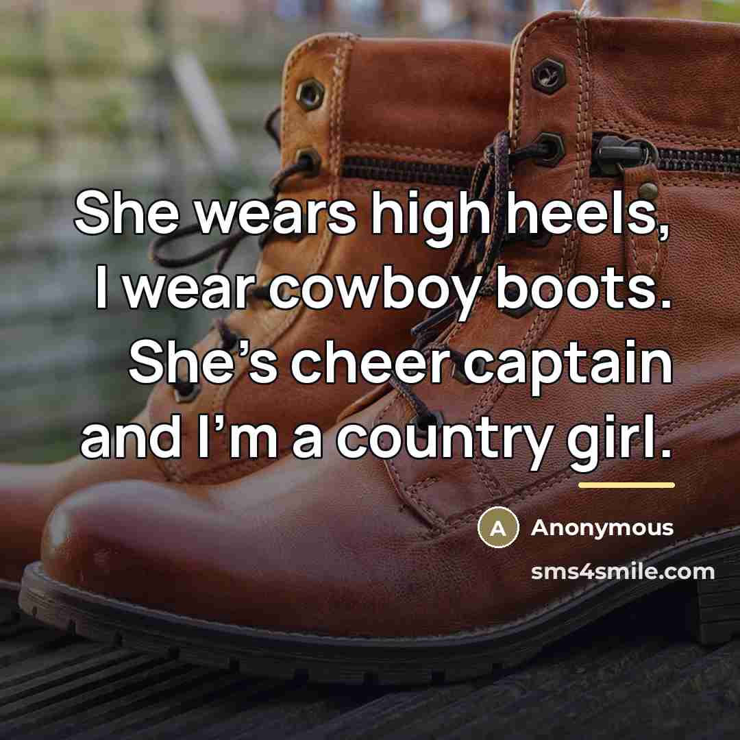 “She wears high heels, I wear cowboy boots. She's cheer…” quote by Anonymous