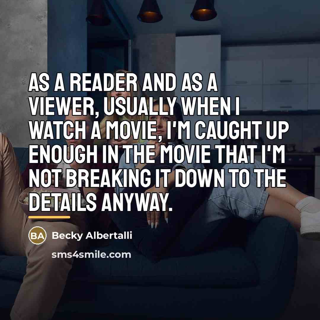“As a reader and as a viewer, usually when I…” quote by Becky Albertalli