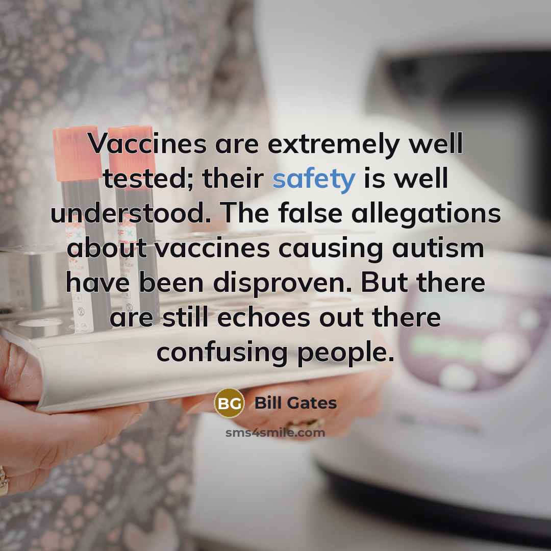 “Vaccines are extremely well tested; their safety is well understood.…” quote by Bill Gates