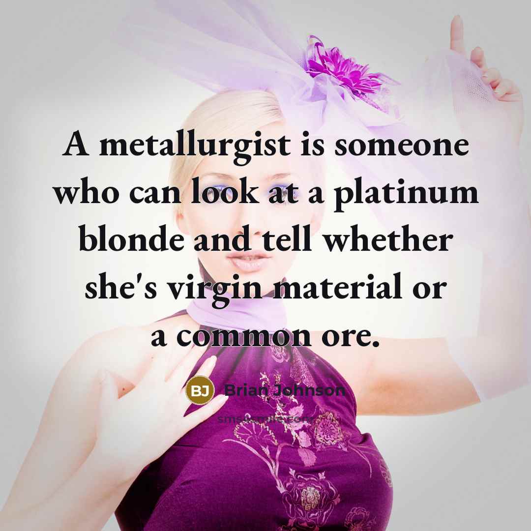 “A metallurgist is someone who can look at a platinum…” quote by Brian Johnson