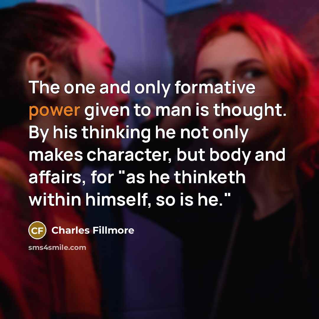 “The one and only formative power given to man is…” quote by Charles Fillmore