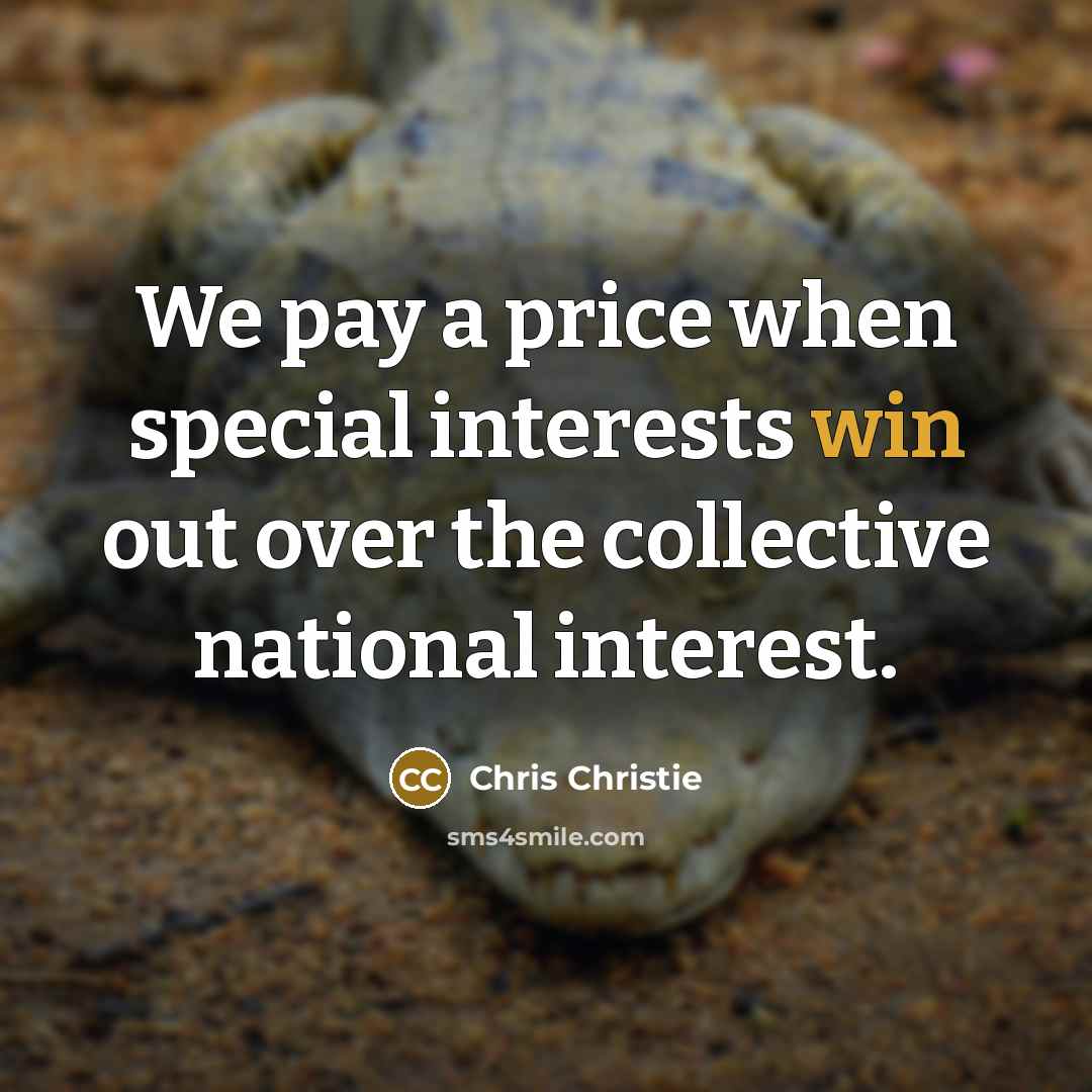 “We pay a price when special interests win out over…” quote by Chris Christie