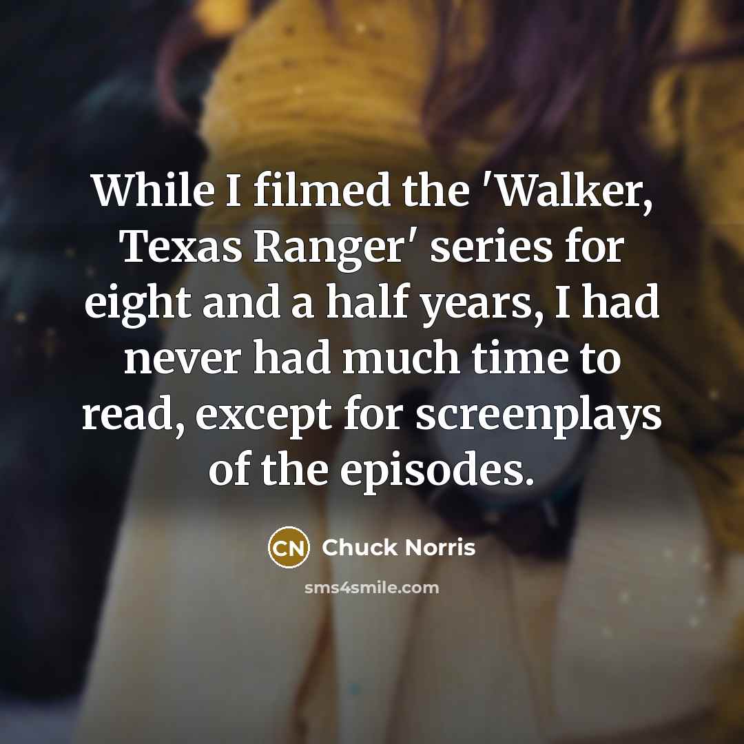 “While I filmed the 'Walker, Texas Ranger' series for eight…” quote by Chuck Norris