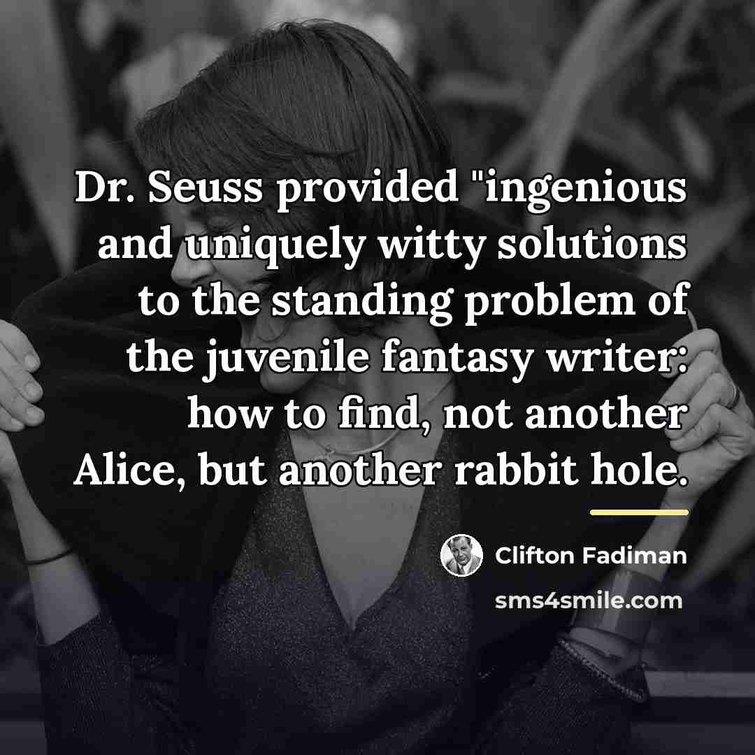 “Dr. Seuss provided "ingenious and uniquely witty solutions to the…” quote by Clifton Fadiman