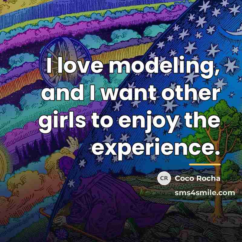 “I love modeling, and I want other girls to enjoy…” quote by Coco Rocha