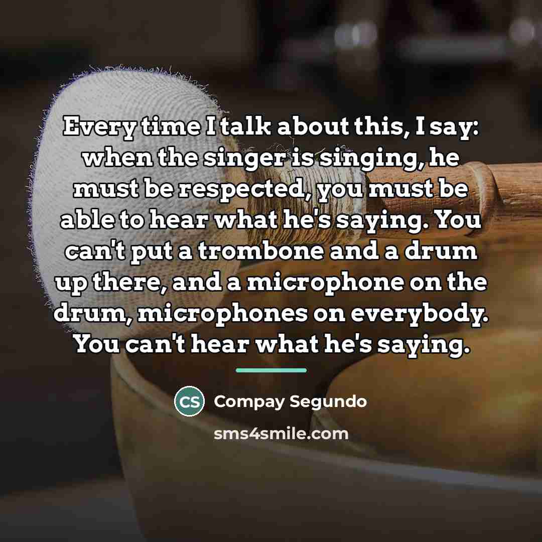 “Every time I talk about this, I say: when the…” quote by Compay Segundo