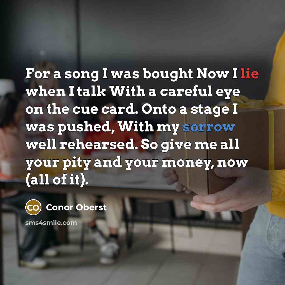“For a song I was bought Now I lie when…” quote by Conor Oberst