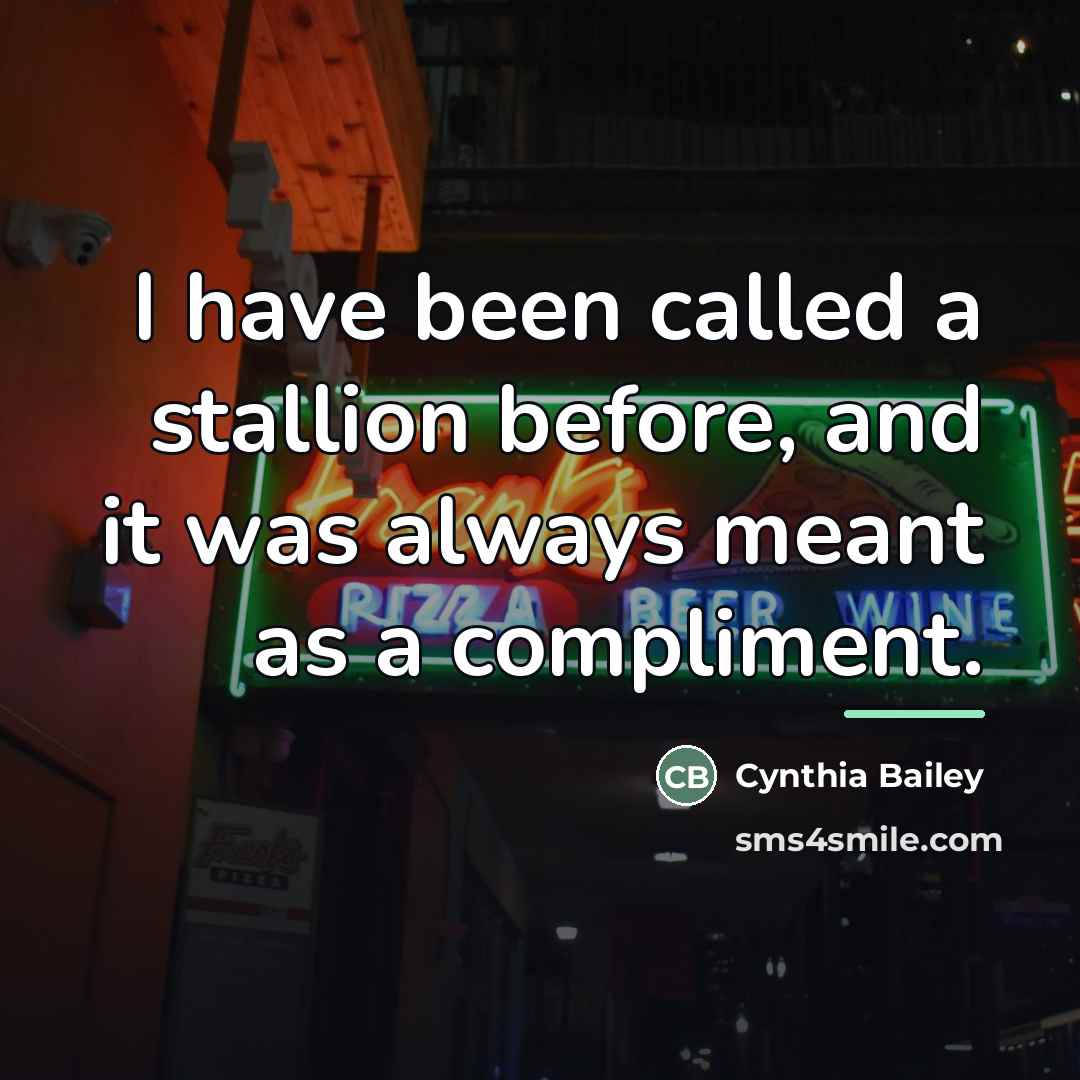 “I have been called a stallion before, and it was…” quote by Cynthia Bailey