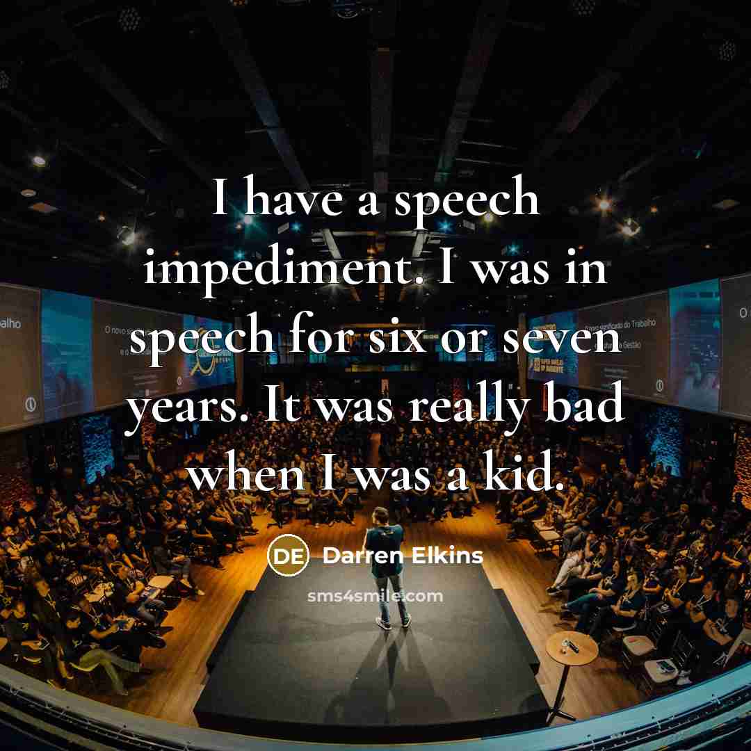 “I have a speech impediment. I was in speech for…” quote by Darren Elkins