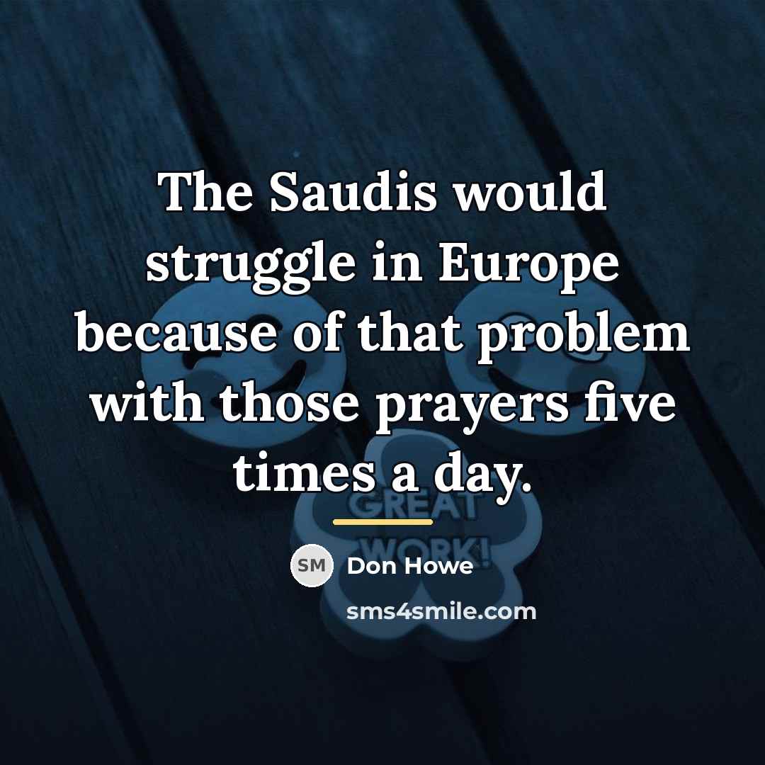 “The Saudis would struggle in Europe because of that problem…” quote by Don Howe