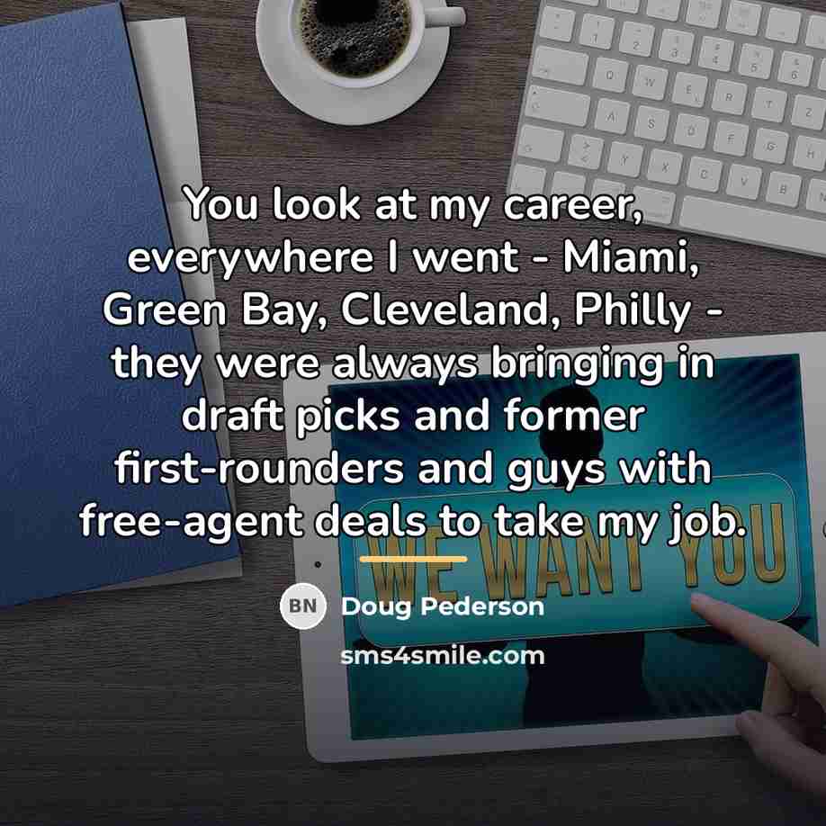 “You look at my career, everywhere I went - Miami,…” quote by Doug Pederson