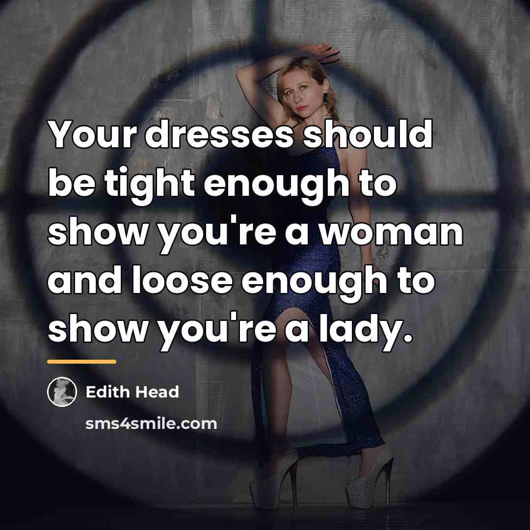 “Your dresses should be tight enough to show you're a…” quote by Edith Head
