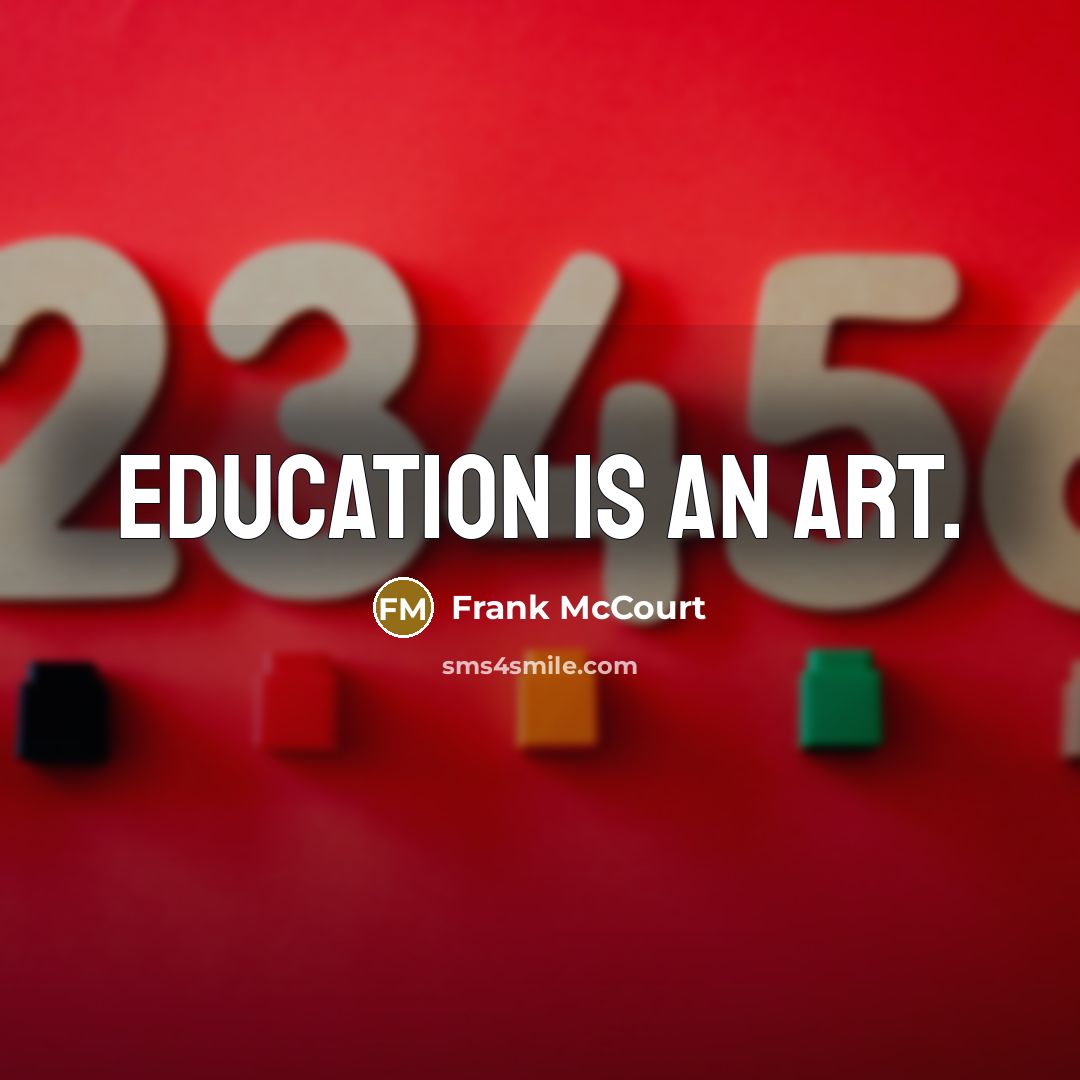 “Education is an art.…” quote by Frank McCourt