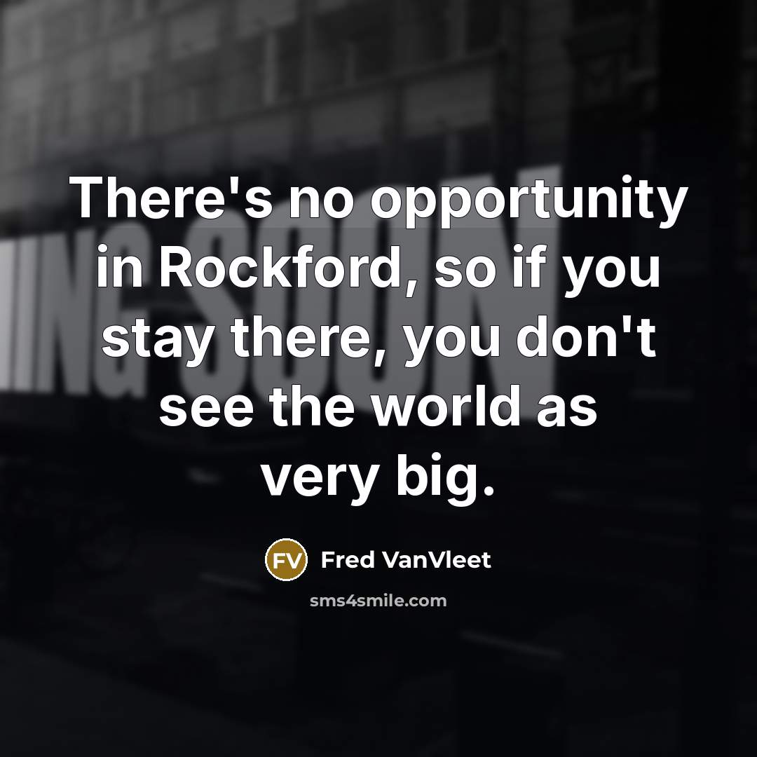 “There's no opportunity in Rockford, so if you stay there,…” quote by Fred VanVleet