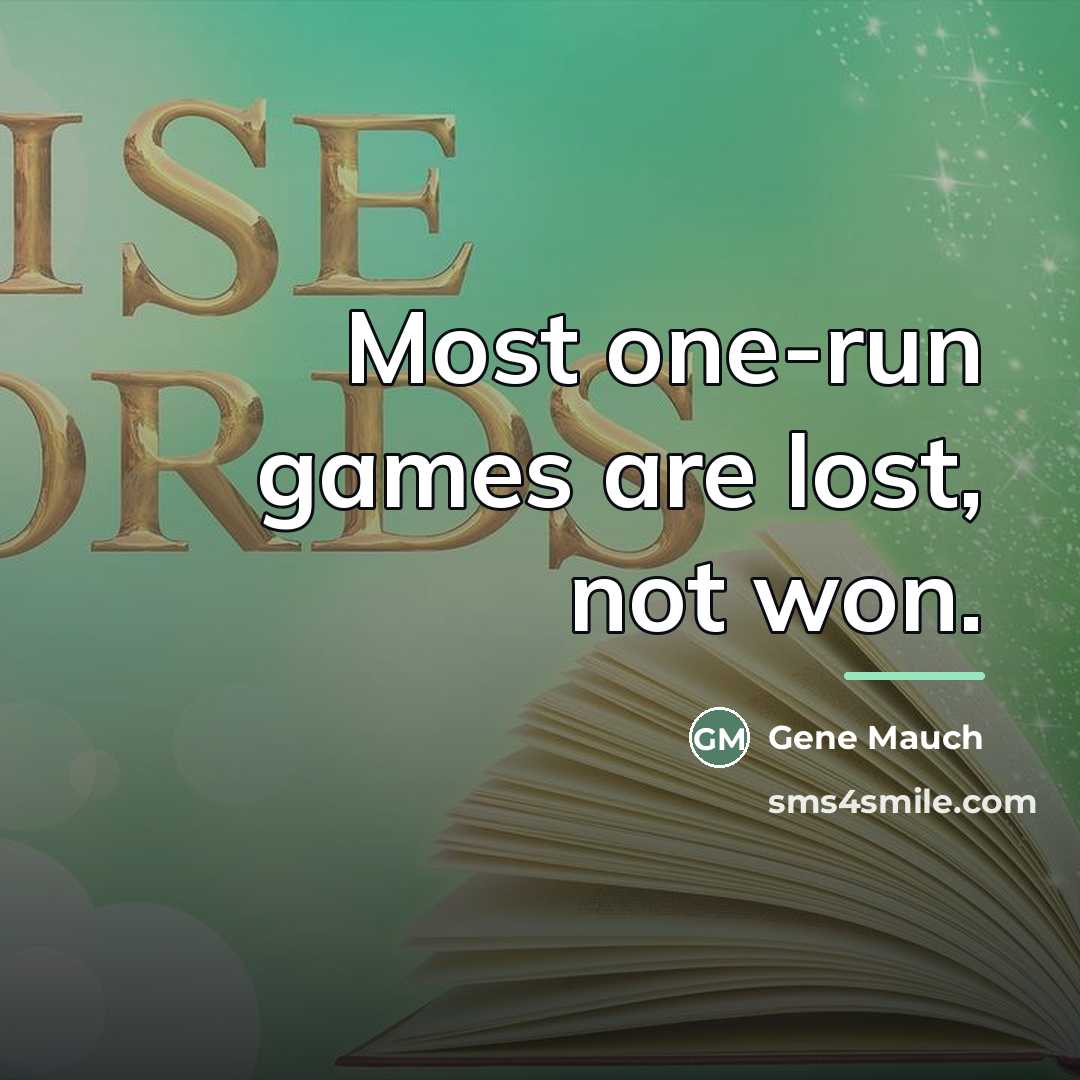 “Most one-run games are lost, not won.…” quote by Gene Mauch