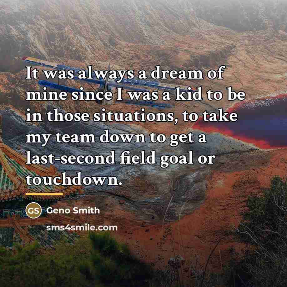 “It was always a dream of mine since I was…” quote by Geno Smith