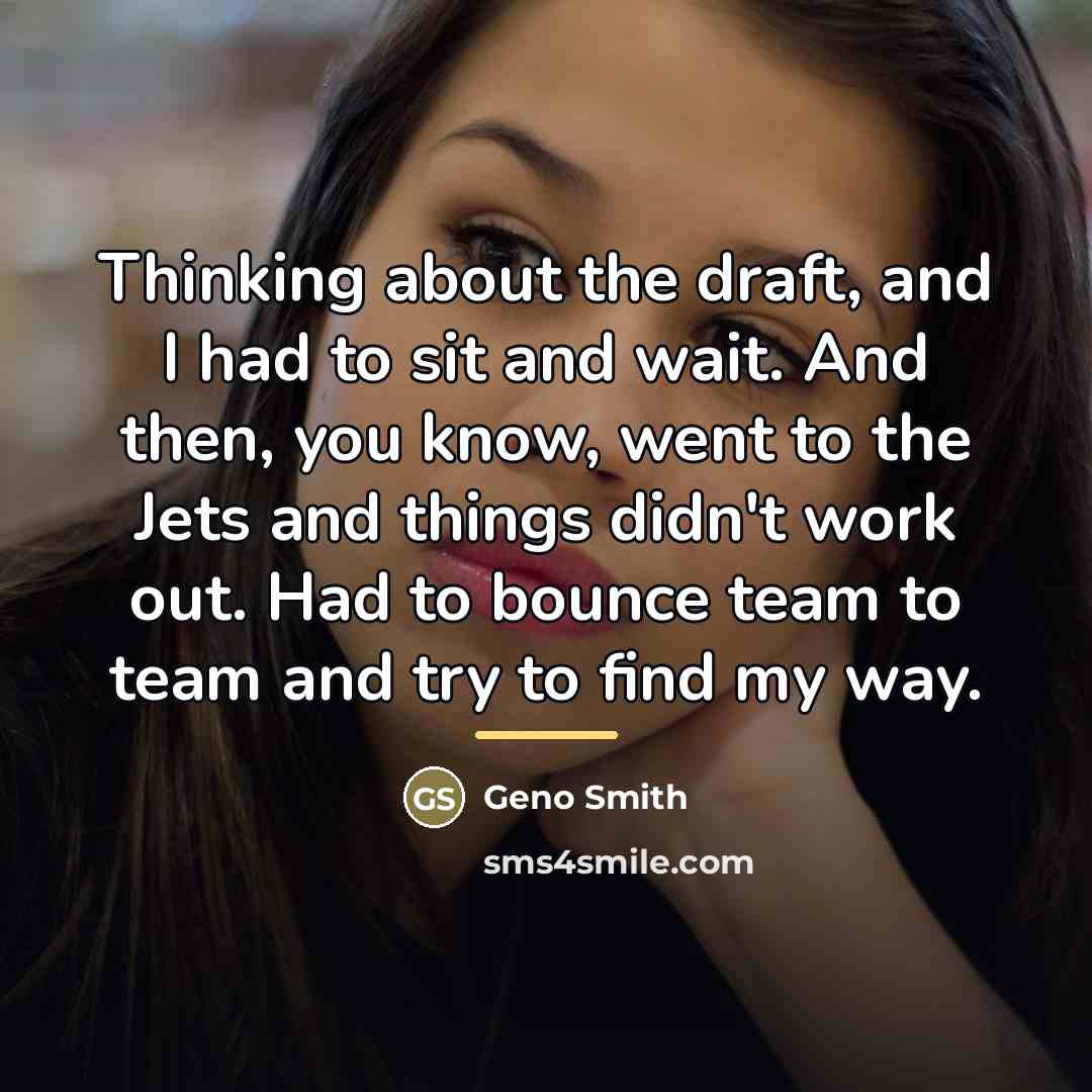 “Thinking about the draft, and I had to sit and…” quote by Geno Smith