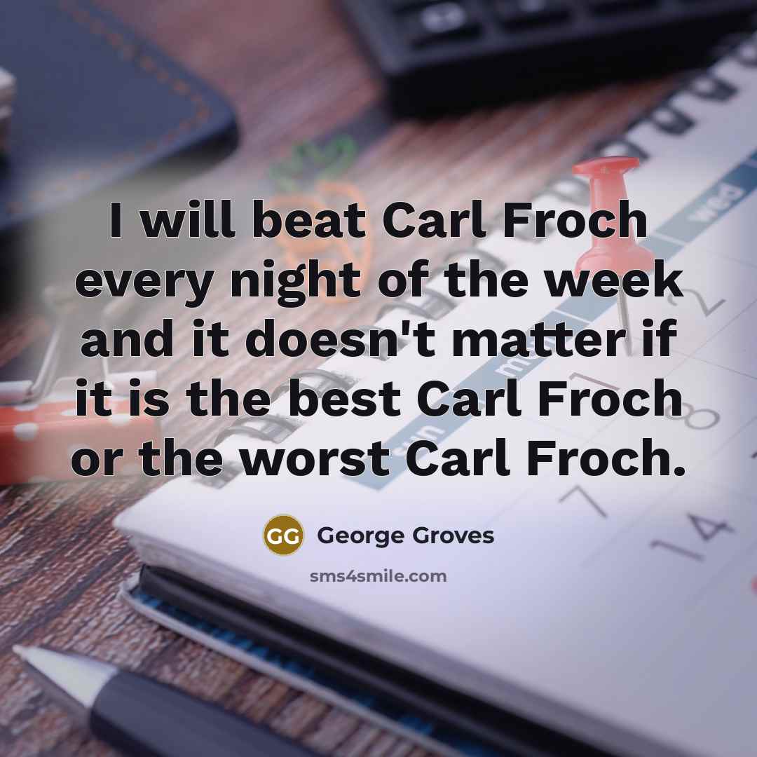 “I will beat Carl Froch every night of the week…” quote by George Groves