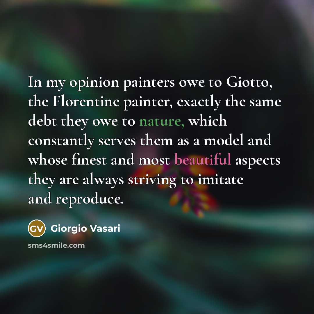 “In my opinion painters owe to Giotto, the Florentine painter,…” quote by Giorgio Vasari