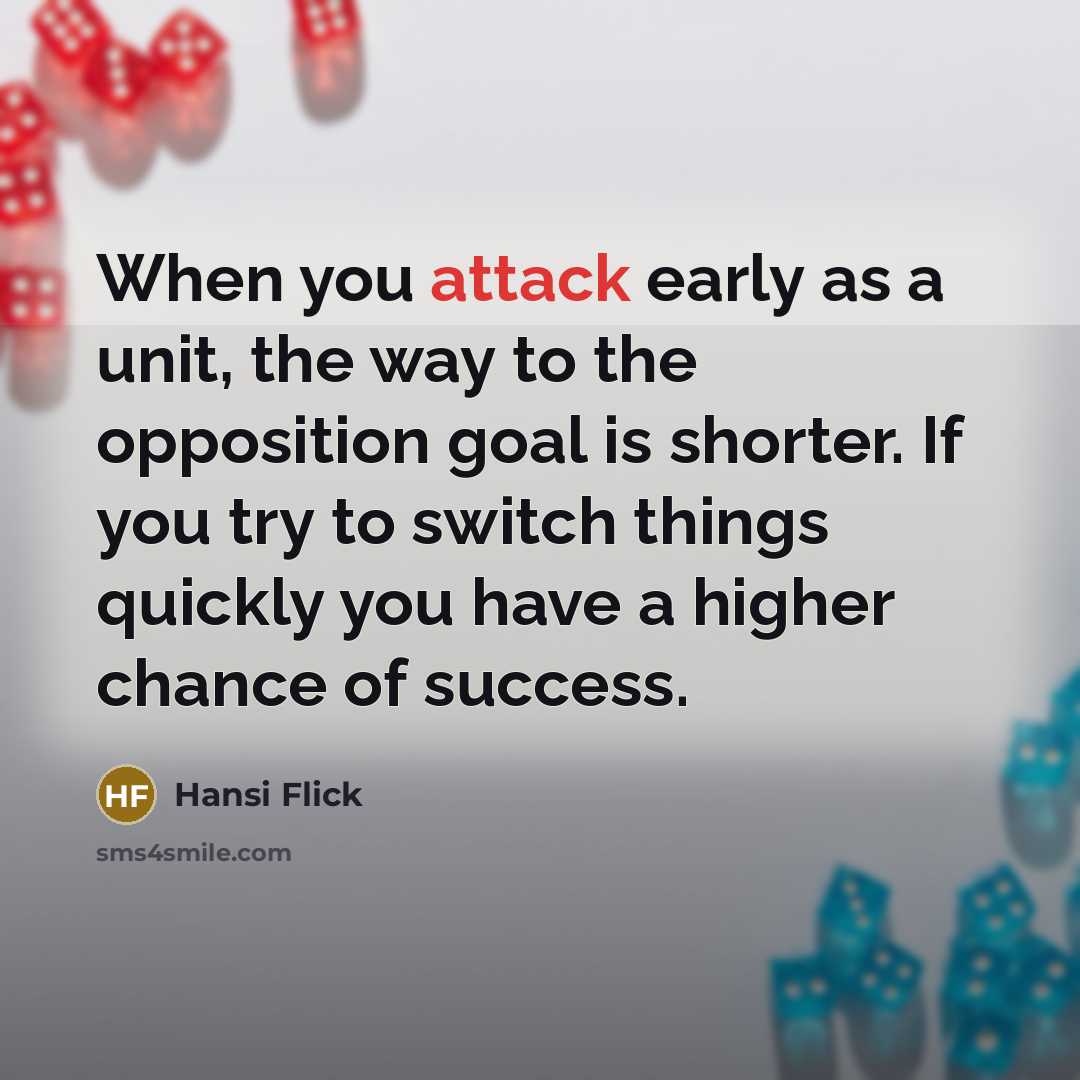 “When you attack early as a unit, the way to…” quote by Hansi Flick