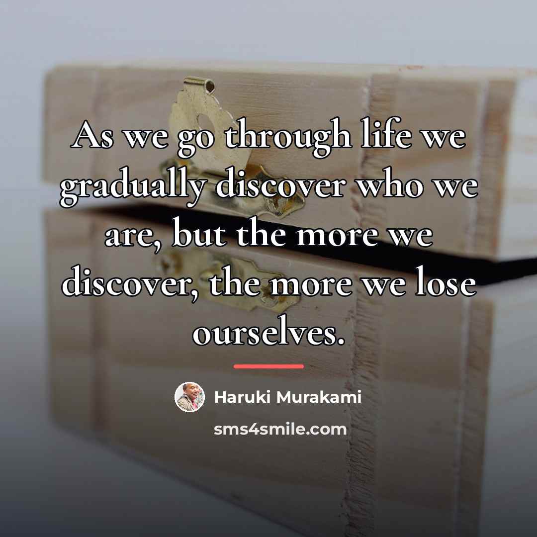 “As we go through life we gradually discover who we…” quote by Haruki Murakami