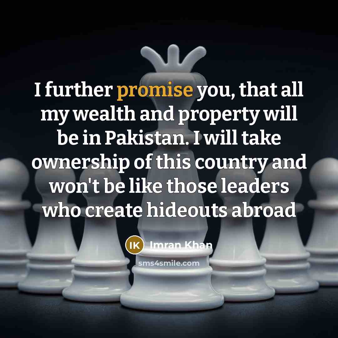 “I further promise you, that all my wealth and property…” quote by Imran Khan