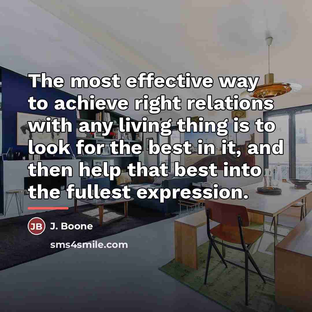 “The most effective way to achieve right relations with any…” quote by J. Boone