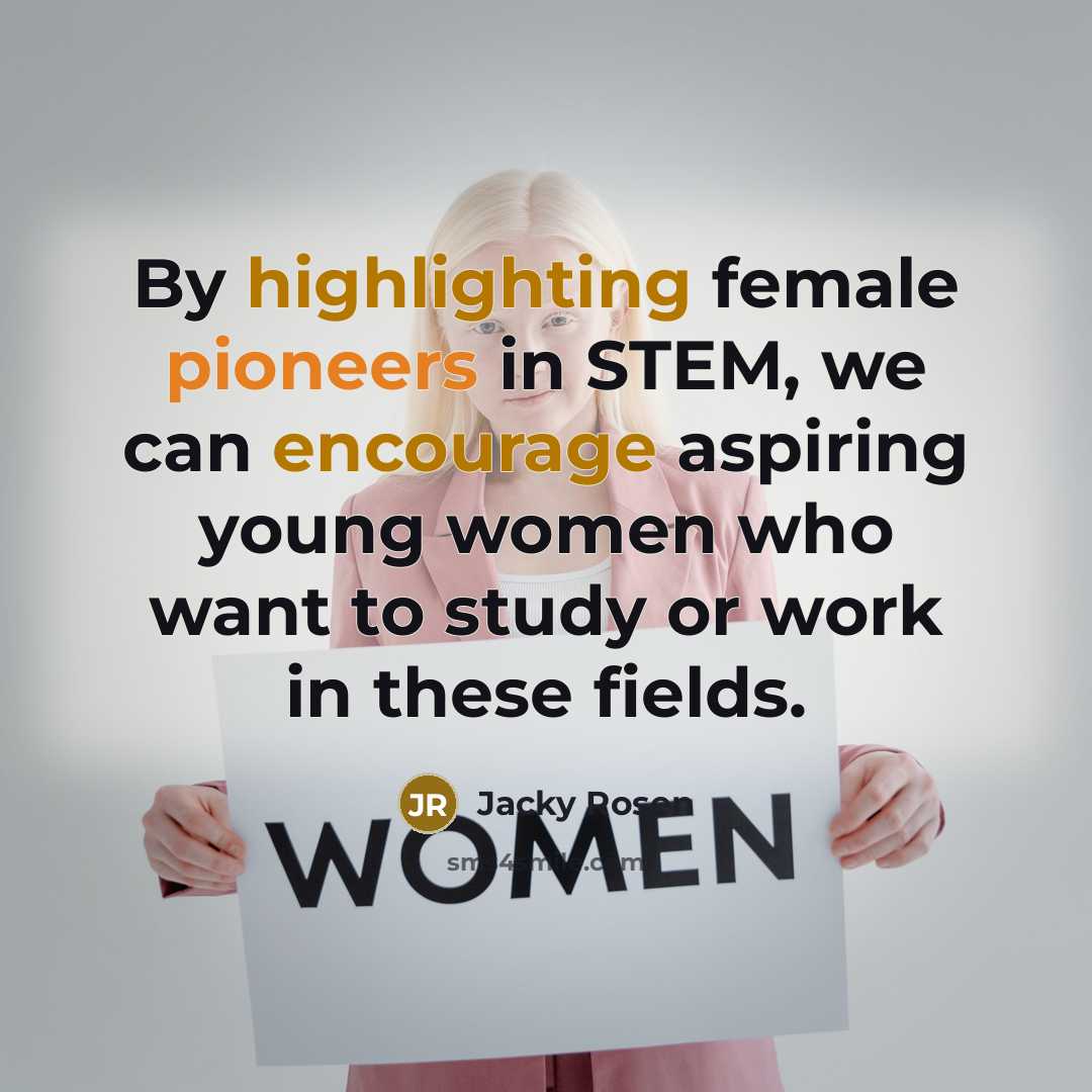 “By highlighting female pioneers in STEM, we can encourage aspiring young women who want to study or work in these fields.” quote by Jacky Rosen