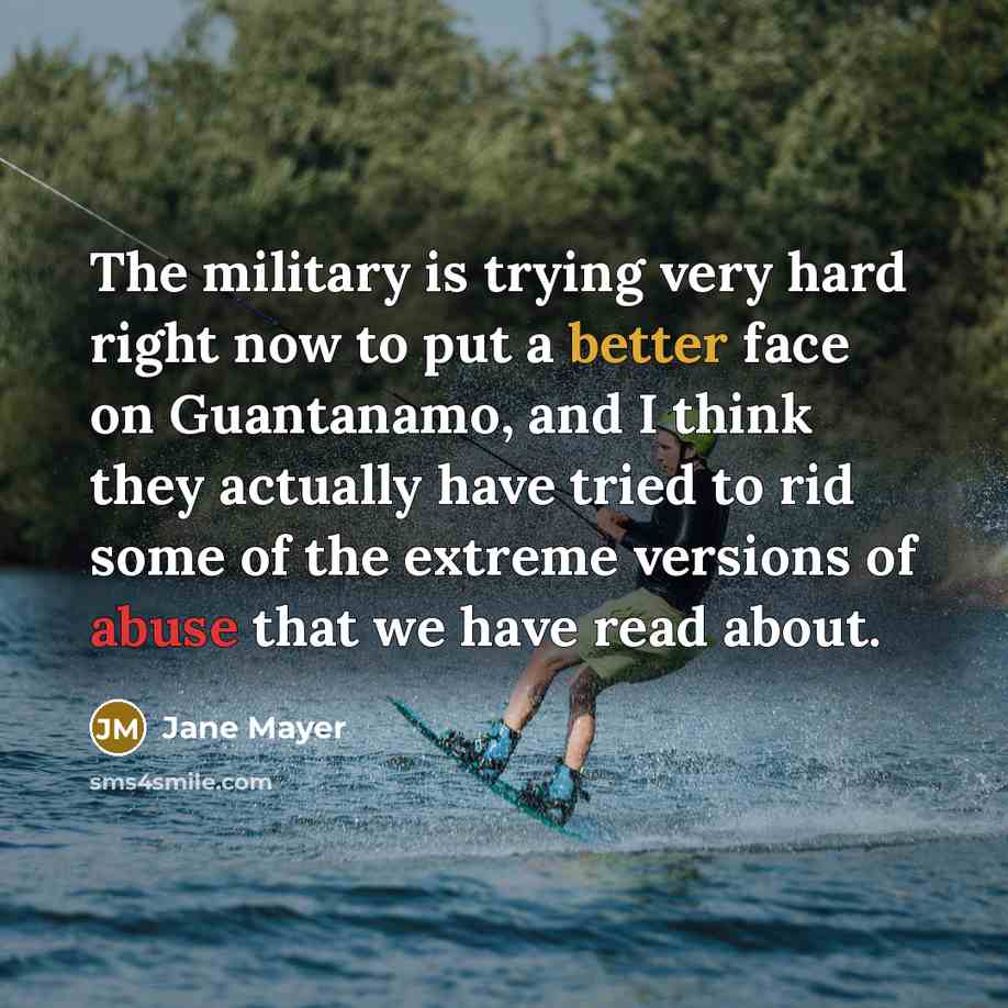 “The military is trying very hard right now to put…” quote by Jane Mayer