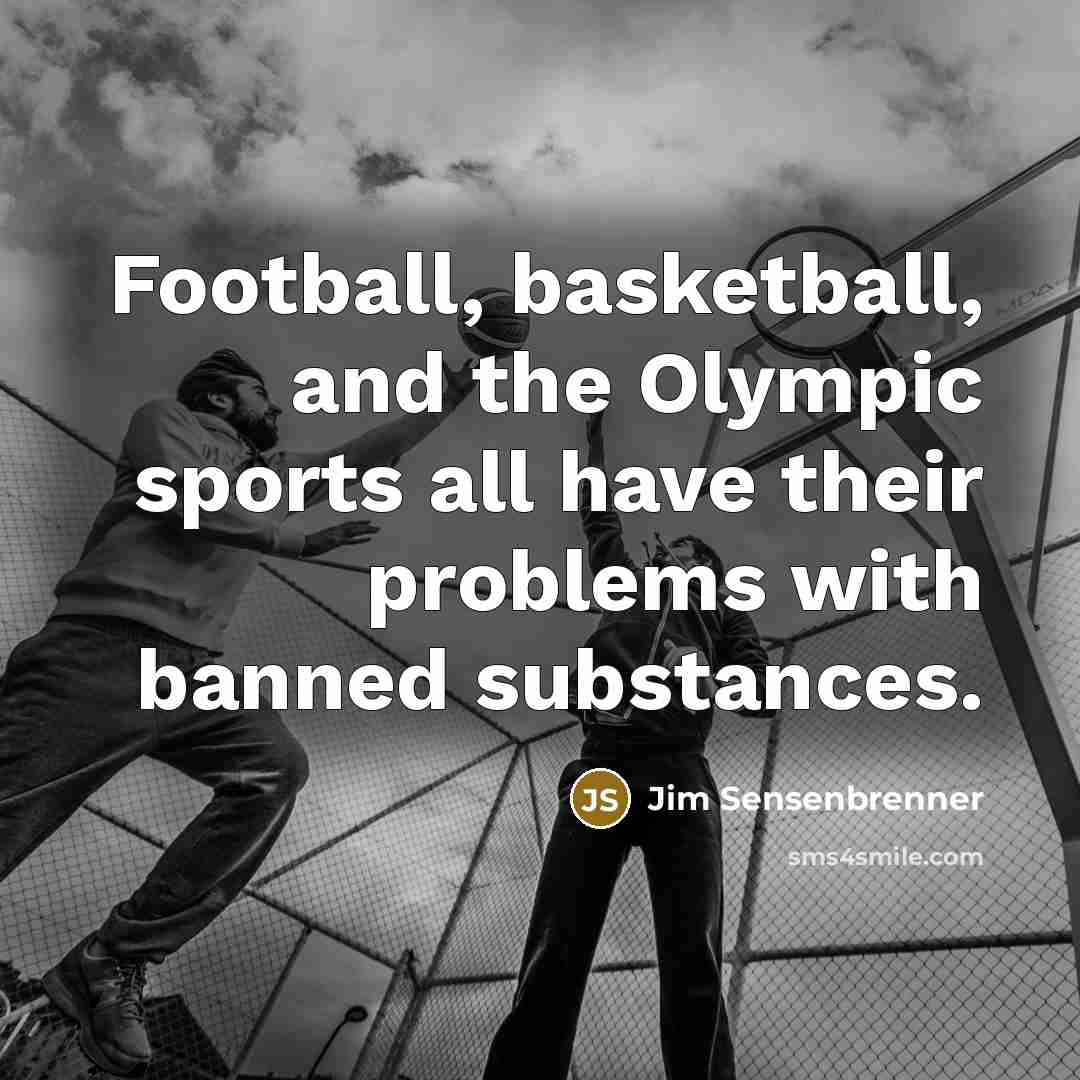 “Football, basketball, and the Olympic sports all have their problems…” quote by Jim Sensenbrenner