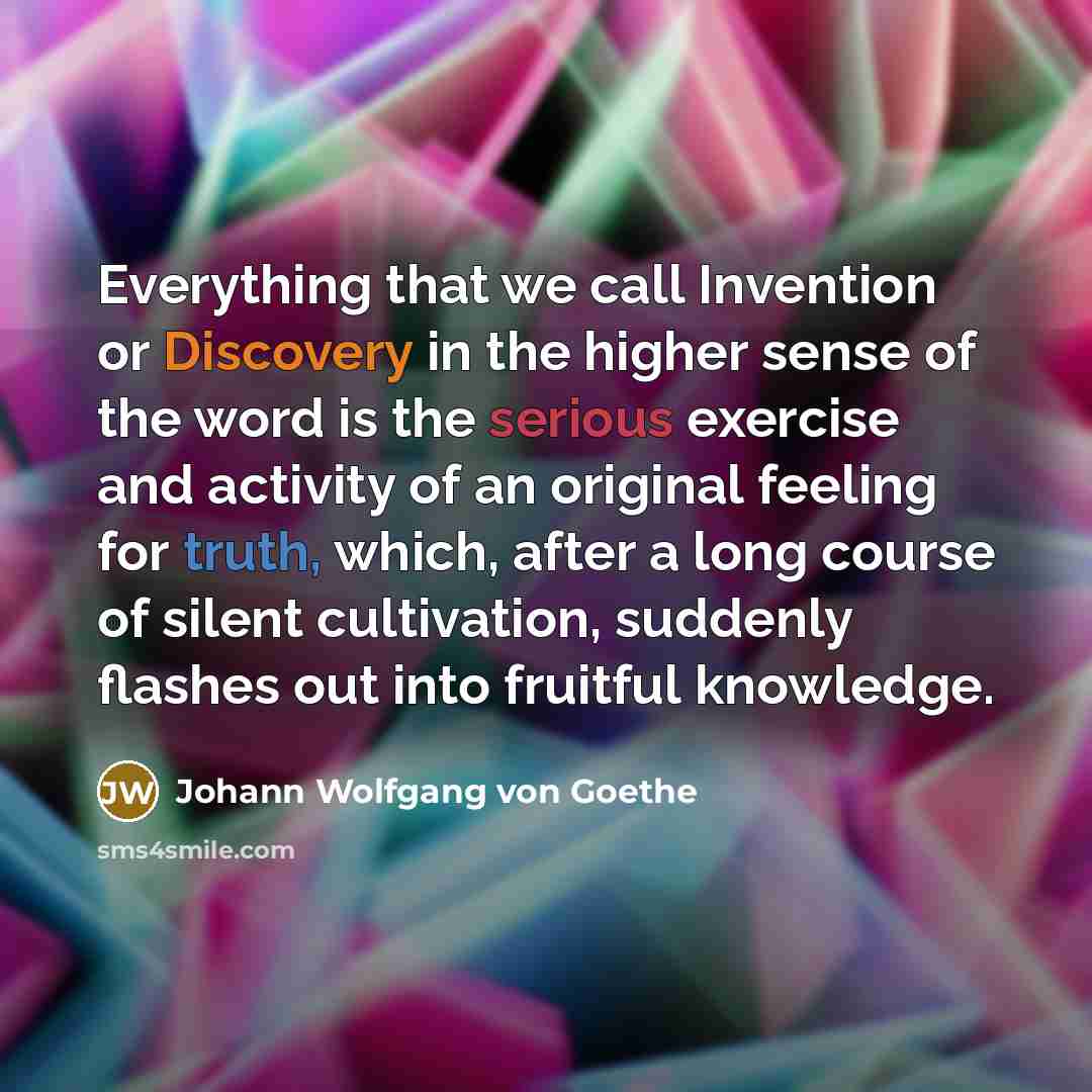 “Everything that we call Invention or Discovery in the higher…” quote by Johann Wolfgang von Goethe