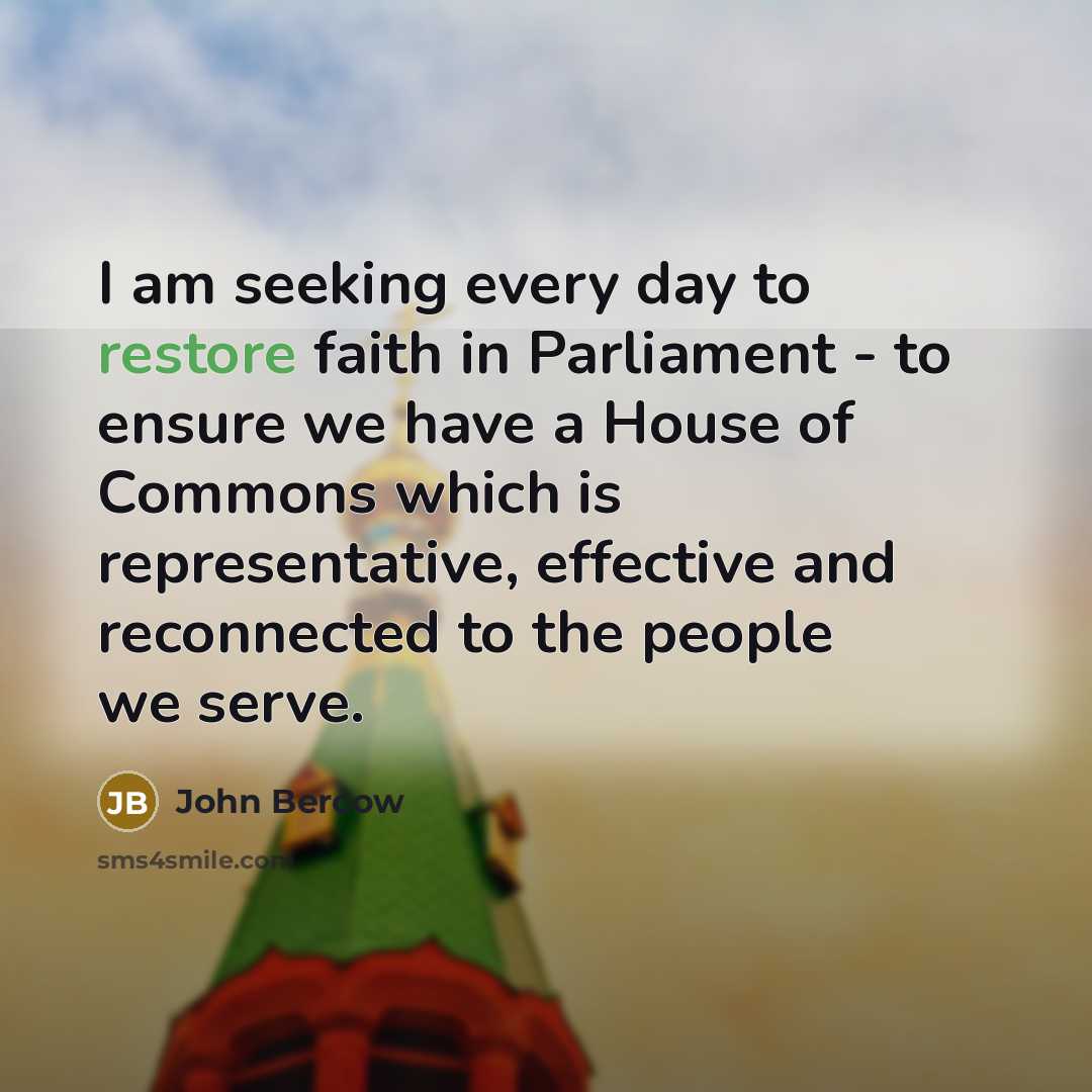 “I am seeking every day to restore faith in Parliament…” quote by John Bercow
