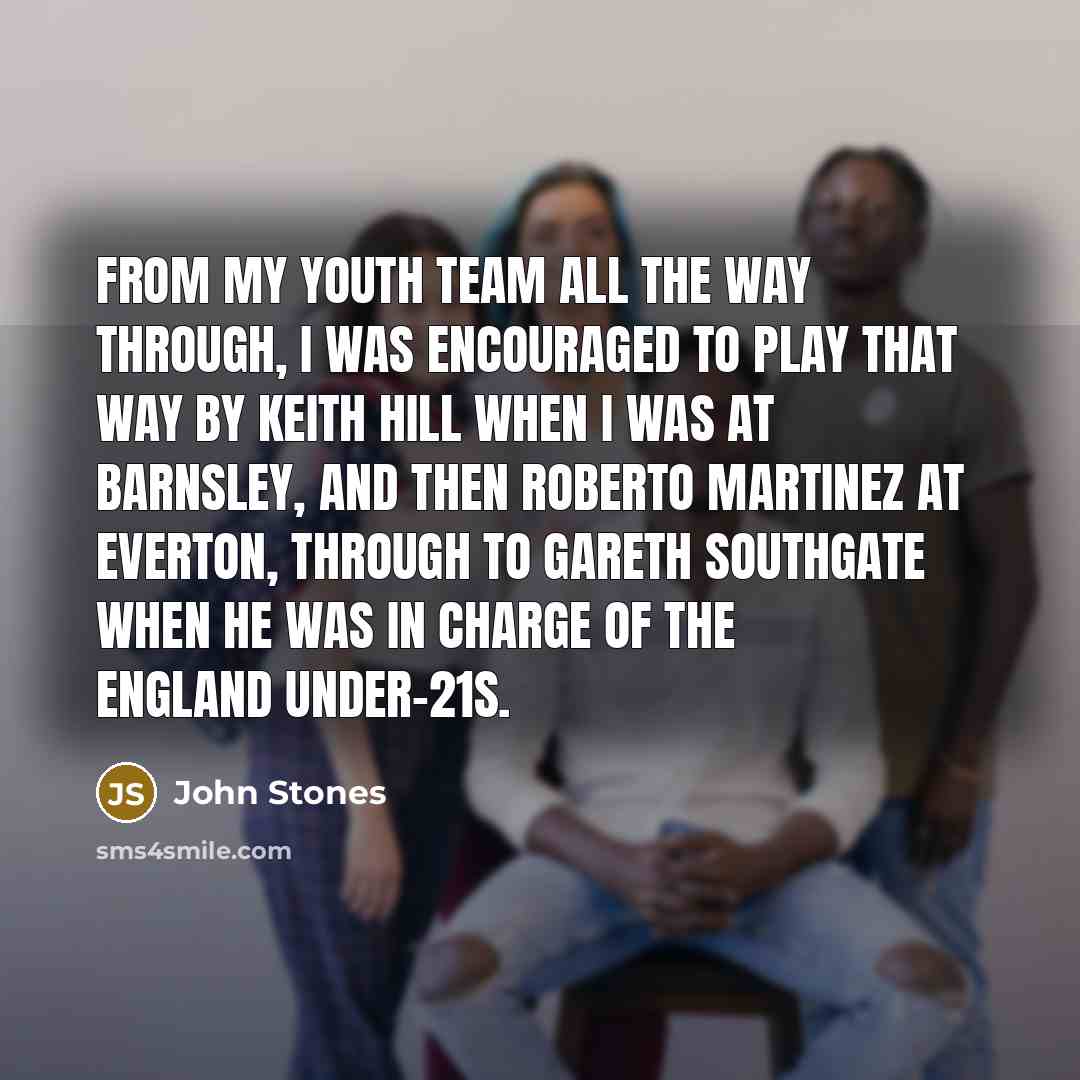 “From my youth team all the way through, I was…” quote by John Stones