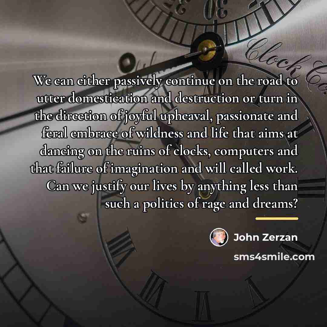 “We can either passively continue on the road to utter…” quote by John Zerzan