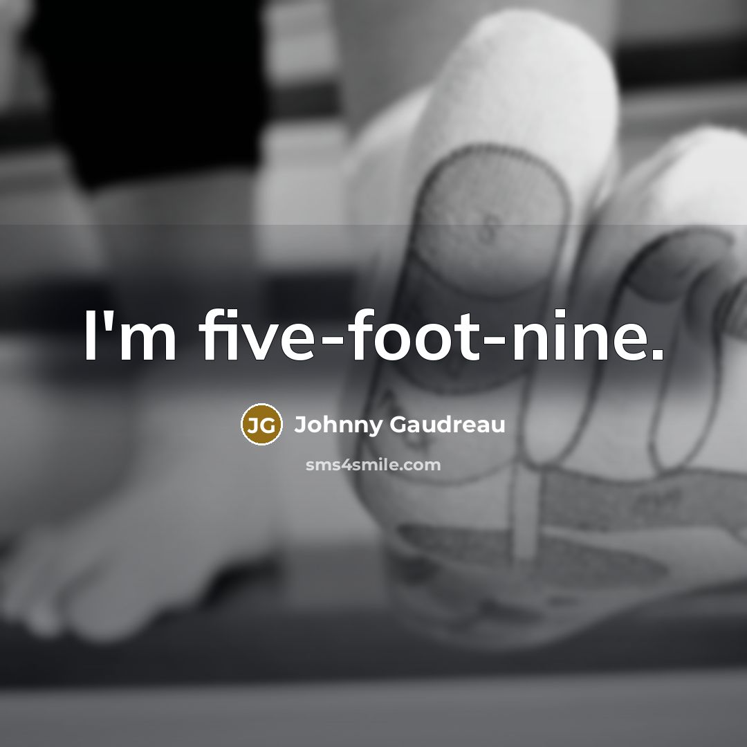 “I'm five-foot-nine.…” quote by Johnny Gaudreau