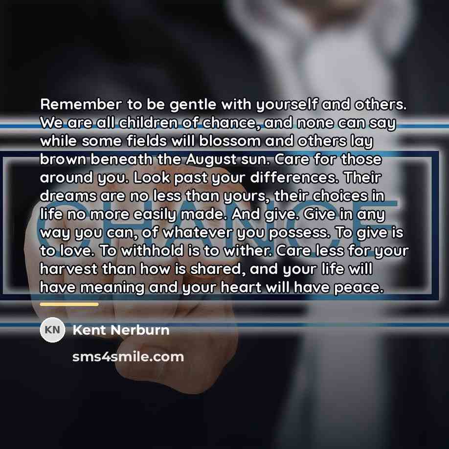 “Remember to be gentle with yourself and others. We are…” quote by Kent Nerburn