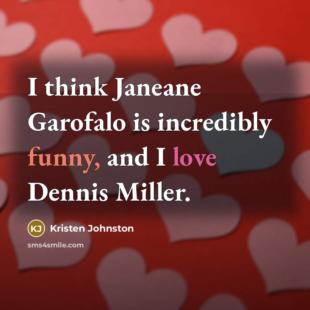 “I think Janeane Garofalo is incredibly funny, and I love…” quote by Kristen Johnston