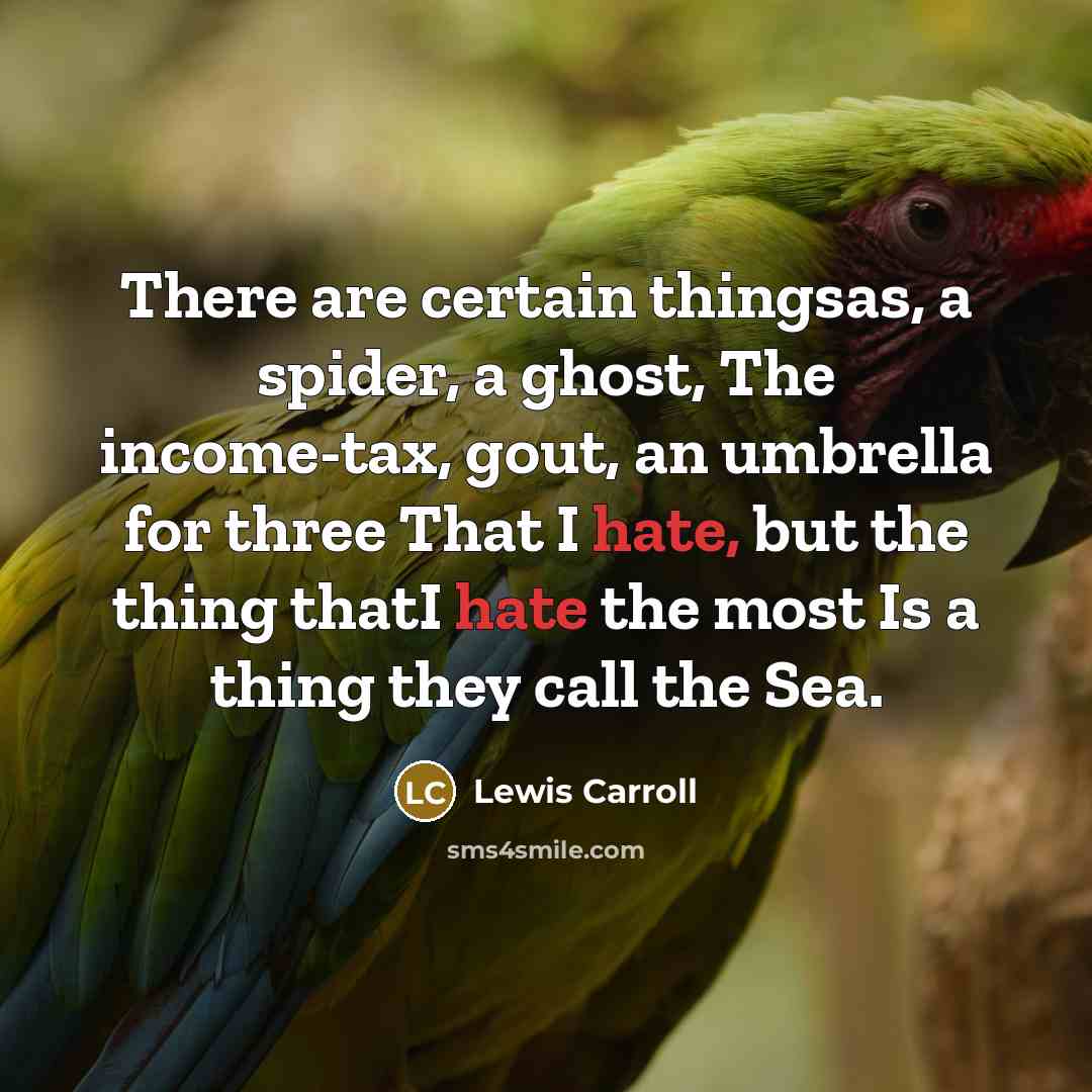 “There are certain thingsas, a spider, a ghost, The income-tax,…” quote by Lewis Carroll