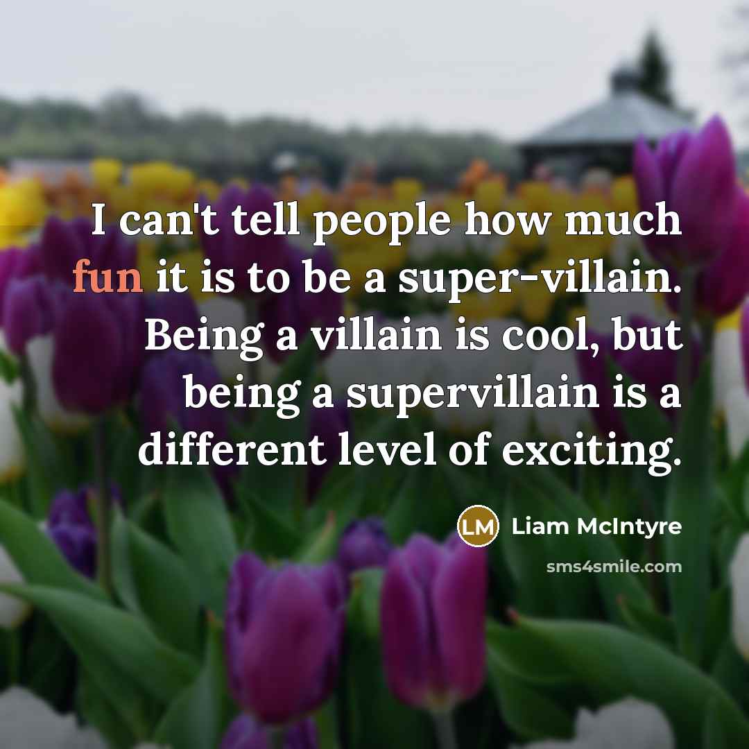 “I can't tell people how much fun it is to…” quote by Liam McIntyre