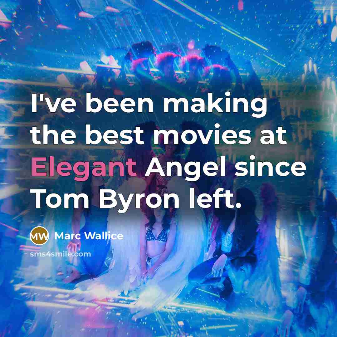 “I've been making the best movies at Elegant Angel since…” quote by Marc Wallice