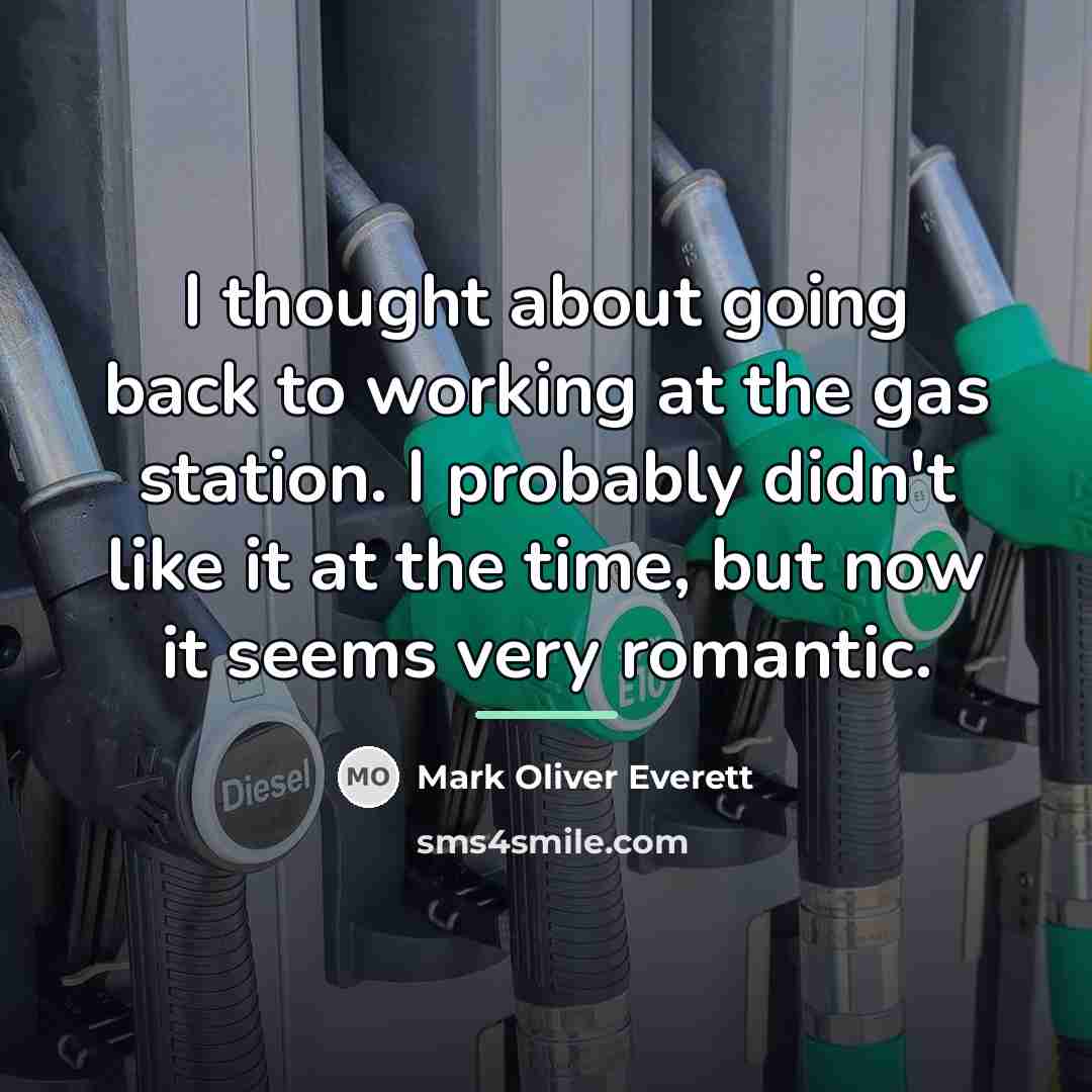 “I thought about going back to working at the gas…” quote by Mark Oliver Everett