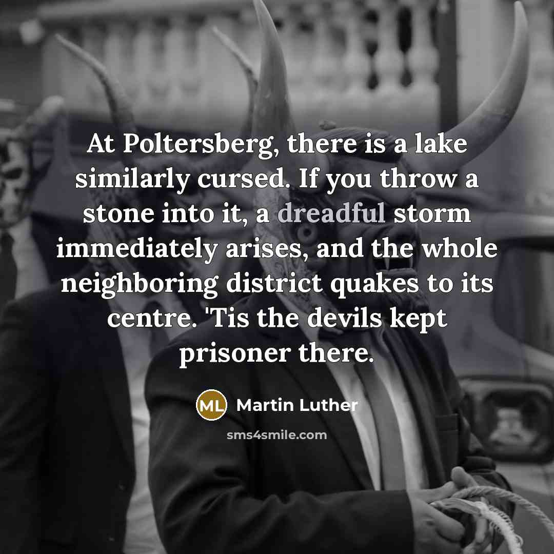 “At Poltersberg, there is a lake similarly cursed. If you…” quote by Martin Luther