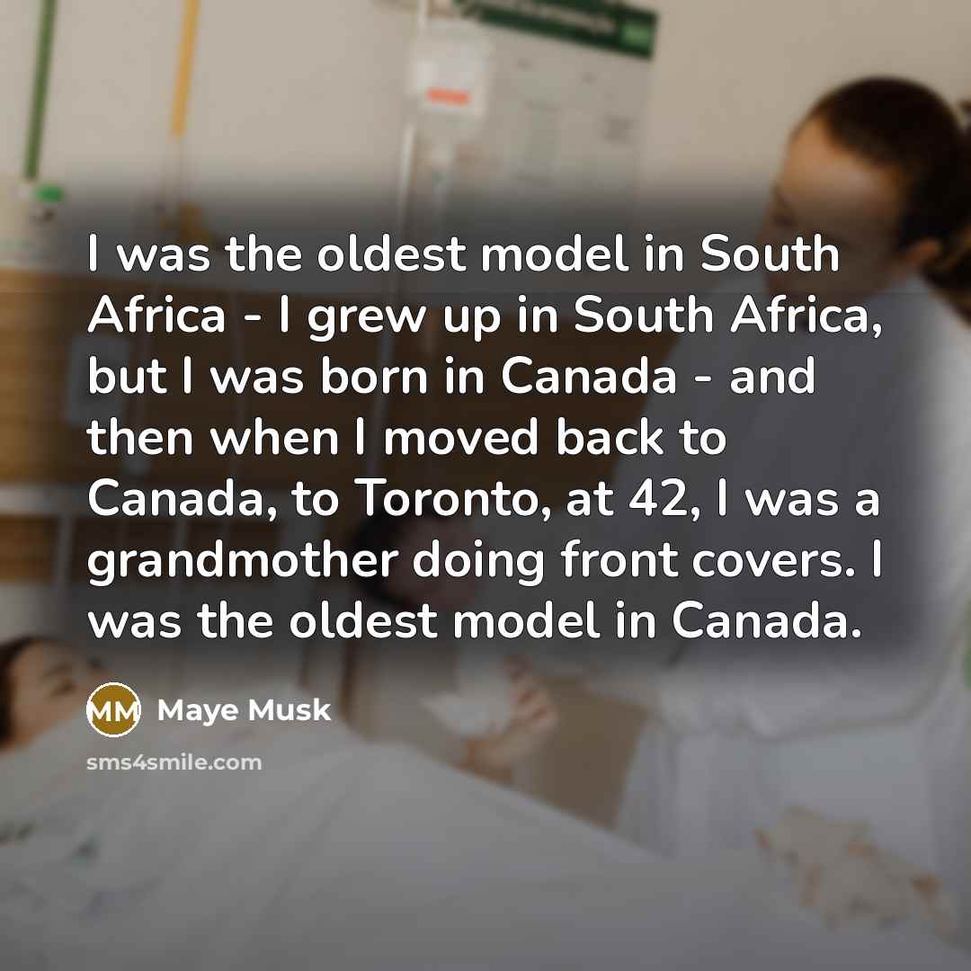“I was the oldest model in South Africa - I…” quote by Maye Musk